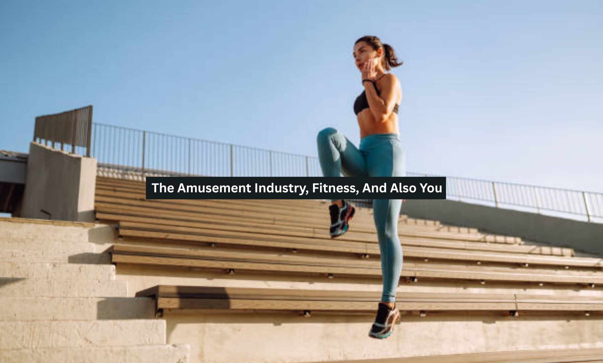 Amusement Industry, Fitness