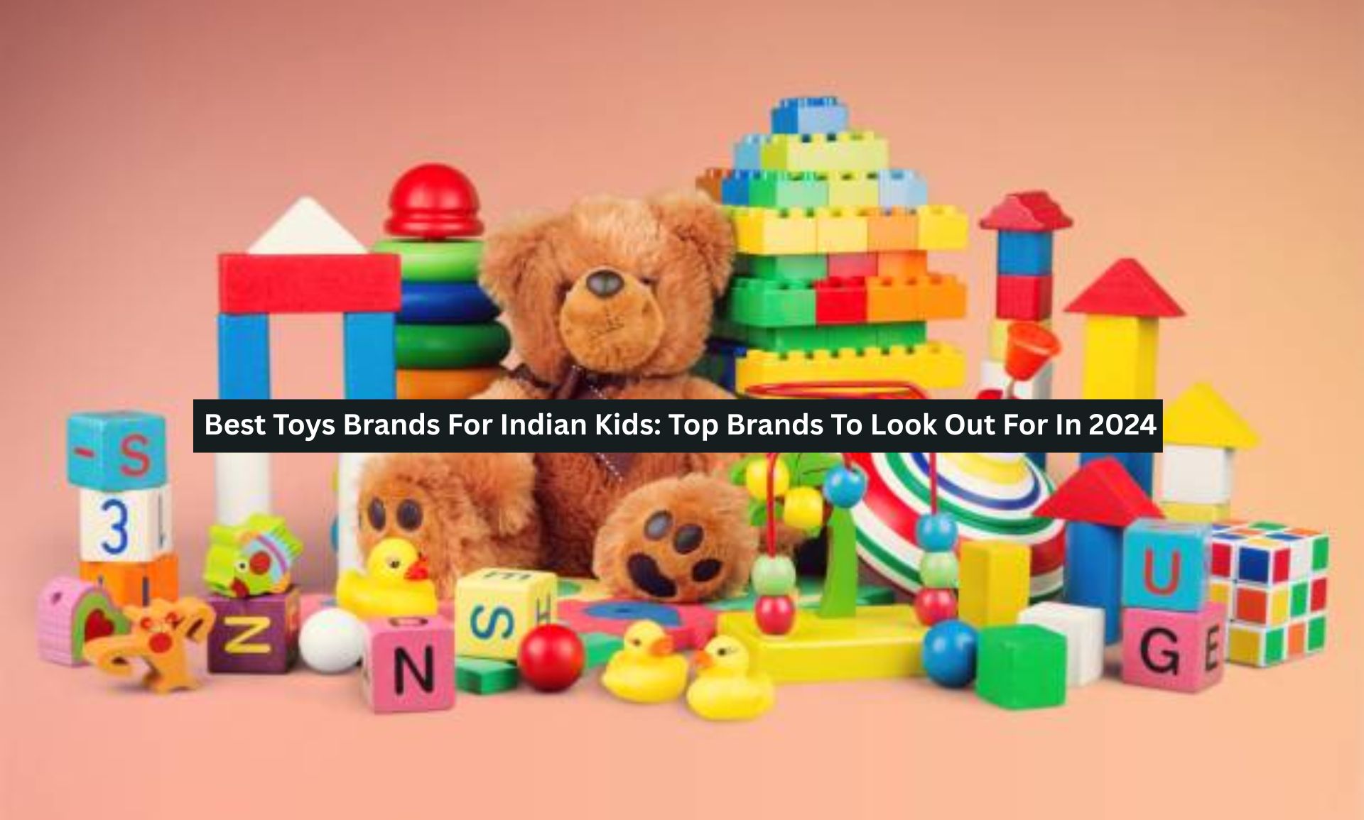 Best Toys Brands For Indian Kids